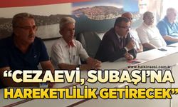 Adnan Alar: Cezaevi, Subaşı'na hareketlilik getirecek