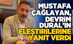 Mustafa Çağlayan, Devrim Dural’ın eleştirilerine yanıt verdi