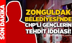 Zonguldak Belediyesi'nde CHP'li gençlerin tehdit iddiası!