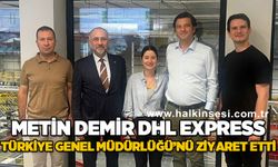 Metin Demir DHL Express Türkiye Genel Müdürlüğü'nü ziyaret etti