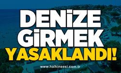 Denize girmek yasaklandı!