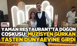 Yaman Restaurant’ta Düğün Coşkusu: Müzisyen Gürkan Taşten Dünyaevine Girdi