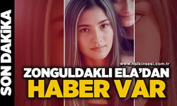Zonguldaklı Ela Gülser'den haber var