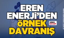 Eren Enerji’den örnek davranış