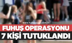 F*huş operasyonu: 7 kişi tutuklandı