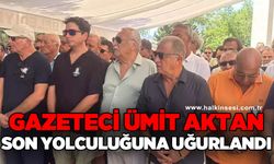 Gazeteci Ümit Aktan son yolculuğuna uğurlandı