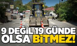 9 değil 19 günde olsa bitmez!