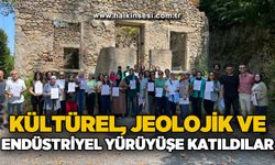 Kültürel, Jeolojik ve Endüstriyel Miras yürüyüşüne yoğun katılım