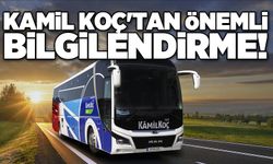 Kamil Koç'tan önemli bilgilendirme!