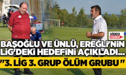Başoğlu ve Ünlü, Ereğli'nin Lig'deki hedefini açıkladı...  "3. Lig 3. Grup ölüm Grubu "
