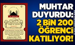 Muhtar duyurdu: 2 bin 200 öğrenci katılıyor!