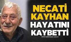 Necati Kayhan hayatını kaybetti
