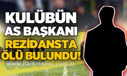 Kulübün as başkanı rezidansta ölü bulundu
