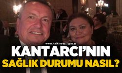 Belgin Kantarcı'nın sağlık durumu nasıl?