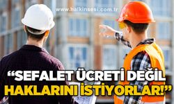 "Kamuda çalışan mühendis, mimar ve şehir planlamacıları haklarını istiyor"