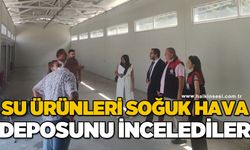 Su Ürünleri Soğuk Hava Deposu'nu incelediler