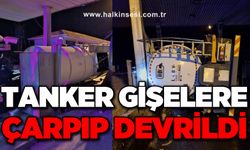 Tanker gişelere çarpıp devrildi: 1 yaralı