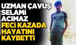 Uzman Çavuş Selami Acımaz feci kazada hayatını kaybetti