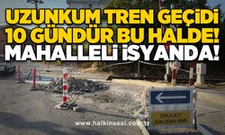 Uzunkum tren geçidi 10 gündür bu halde! Mahalleli isyanda!