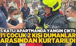 5 katlı apartmanda yangın çıktı: 1’i çocuk 2 kişi dumanlar arasından kurtarıldı
