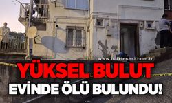 Yüksel Bulut evinde ölü bulundu