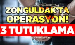 Zonguldak'ta operasyon: 3 tutuklama