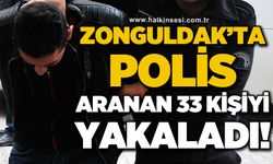 Zonguldak’ta polis aranan 33 kişiyi yakaladı