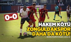 Hakem kötü Zonguldakspor daha da kötü! 0-0