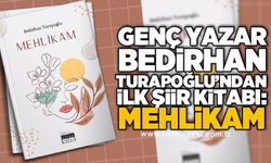 Genç Yazar Bedirhan Turapoğlu’ndan ilk şiir kitabı: Mehlikam