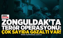 Zonguldak'ta terör operasyonu: Çok sayıda gözaltı var!