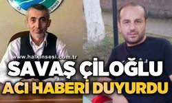 Savaş Çiloğlu acı haberi duyurdu