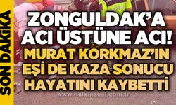 Zonguldak'a acı üstüne acı: Murat Korkmaz'ın eşi de hayatını kaybetti