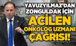 Deniz Yavuzyılmaz'dan Zonguldak için acilen Onkolog Uzmanı çağrısı!