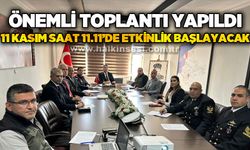 Önemli toplantı yapıldı: 11 Kasım saat 11:11'de etkinlik başlayacak