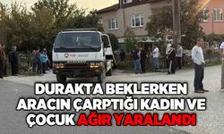 Durakta beklerken aracın çarptığı kadın ve çocuk ağır yaralandı