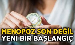 Menopoz son değil, yeni bir başlangıç