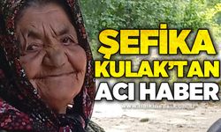 Şefika Kulak'tan acı haber