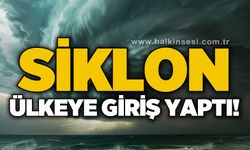 Siklon Dalgası ülkeye giriş yaptı!