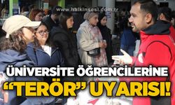 Üniversite öğrencilerine 'terör' uyarısı