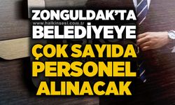 Zonguldak'ta belediyeye çok sayıda personel alınacak