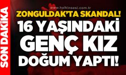 Zonguldak’ta skandal! 16 yaşındaki genç kız doğum yaptı