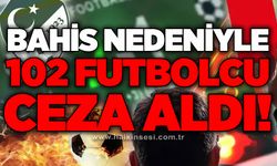 Bahis nedeniyle 102 futbolcu ceza aldı
