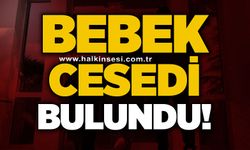 Bebek cesedi bulundu!