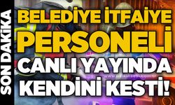Belediye itfaiye personeli canlı yayında kendini kesti