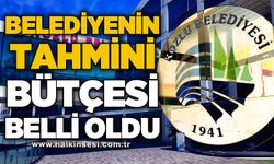 Belediyenin tahmini bütçesi belli oldu