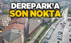 Derepark'a son nokta