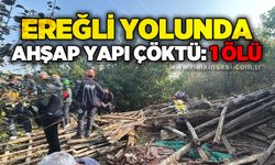 Ereğli yolunda ahşap yapı çöktü: 1 ölü