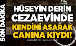 Hüseyin Derin cezaevinde kendini asarak canına kıydı
