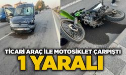 Ticari araç ile motosiklet çarpıştı: 1 yaralı