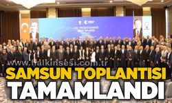 Samsun toplantısı tamamlandı